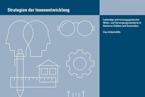  Arbeitshilfe „Strategien der Innenentwicklung – Lebendige und nutzungsgemischte Wohn- und Versorgungsstandorte in kleineren Städten und Gemeinden“ BBSR 2020 