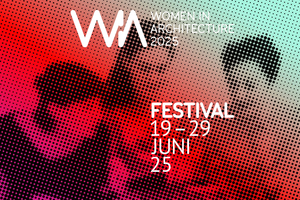  Bundesweit vom 19. bis 29. Juni 2025: Women in Architecture Festival 