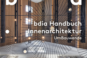 bdia Handbuch Innenarchitektur, UmBauwende, bdia bund deutscher innenarchitektinnen und innenarchitekten, Carsten Wiewiorra (Hrsg.),Callwey, München 2025, 208 Seiten, 39,95 €, ISBN 978-3-7667-2792-3